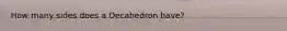 How many sides does a Decahedron have?