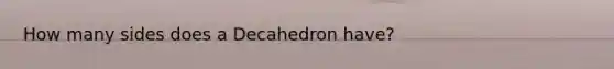 How many sides does a Decahedron have?