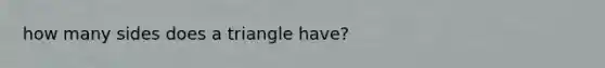 how many sides does a triangle have?