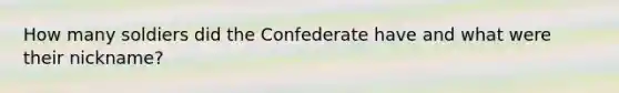 How many soldiers did the Confederate have and what were their nickname?