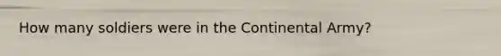 How many soldiers were in the Continental Army?