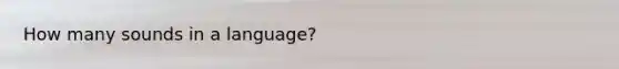 How many sounds in a language?