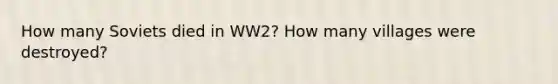 How many Soviets died in WW2? How many villages were destroyed?