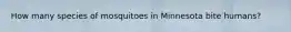 How many species of mosquitoes in Minnesota bite humans?