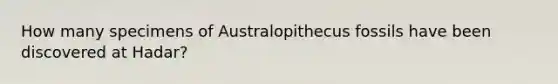 How many specimens of Australopithecus fossils have been discovered at Hadar?