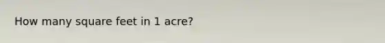 How many square feet in 1 acre?