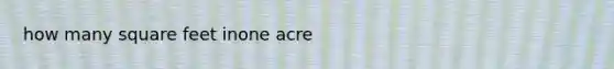 how many square feet inone acre