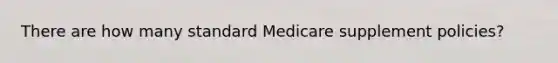 There are how many standard Medicare supplement policies?