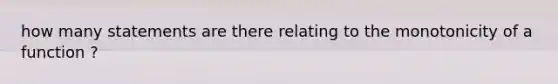 how many statements are there relating to the monotonicity of a function ?