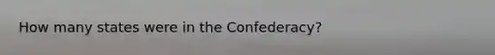 How many states were in the Confederacy?