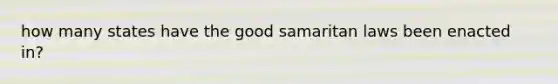 how many states have the good samaritan laws been enacted in?