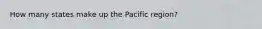 How many states make up the Pacific region?