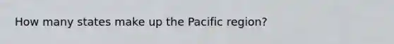 How many states make up the Pacific region?