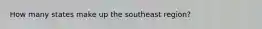 How many states make up the southeast region?