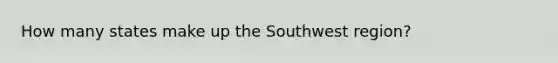 How many states make up the Southwest region?