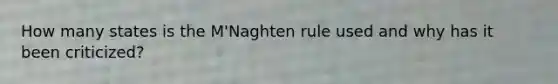 How many states is the M'Naghten rule used and why has it been criticized?