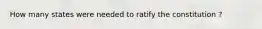 How many states were needed to ratify the constitution ?