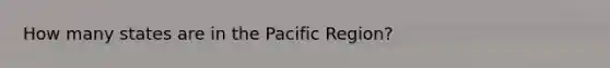 How many states are in the Pacific Region?