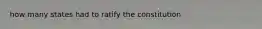 how many states had to ratify the constitution