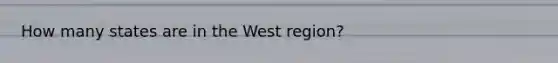 How many states are in the West region?