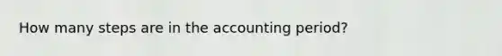 How many steps are in the accounting period?