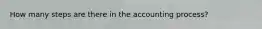 How many steps are there in the accounting process?