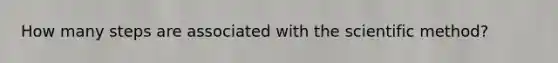 How many steps are associated with the scientific method?