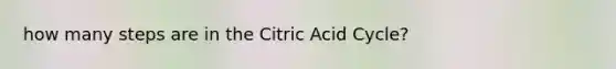 how many steps are in the Citric Acid Cycle?