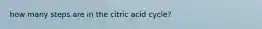 how many steps are in the citric acid cycle?