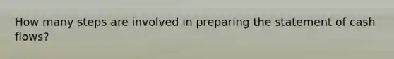 How many steps are involved in preparing the statement of cash flows?