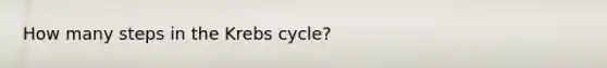 How many steps in the Krebs cycle?