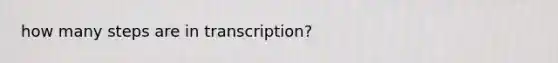 how many steps are in transcription?