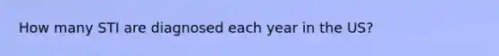 How many STI are diagnosed each year in the US?