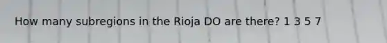 How many subregions in the Rioja DO are there? 1 3 5 7