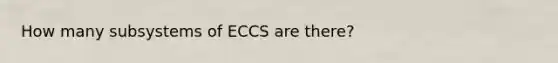 How many subsystems of ECCS are there?