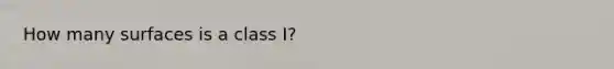 How many surfaces is a class I?