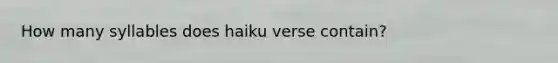 How many syllables does haiku verse contain?