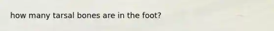 how many tarsal bones are in the foot?