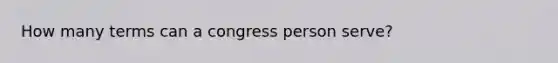 How many terms can a congress person serve?