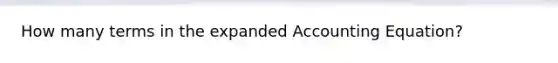 How many terms in the expanded Accounting Equation?