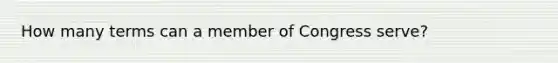 How many terms can a member of Congress serve?