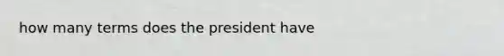 how many terms does the president have