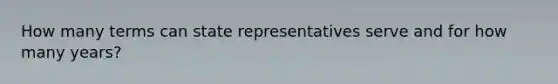 How many terms can state representatives serve and for how many years?