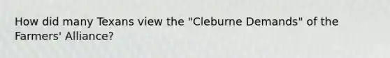 How did many Texans view the "Cleburne Demands" of the Farmers' Alliance?