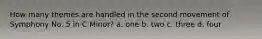 How many themes are handled in the second movement of Symphony No. 5 in C Minor? a. one b. two c. three d. four