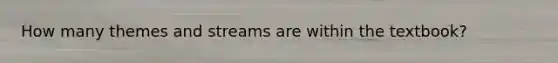 How many themes and streams are within the textbook?