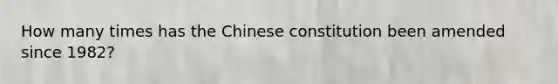 How many times has the Chinese constitution been amended since 1982?