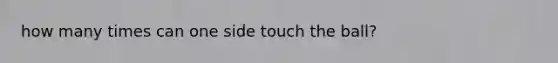 how many times can one side touch the ball?