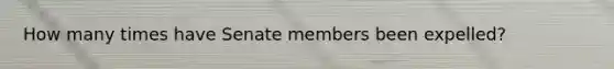 How many times have Senate members been expelled?