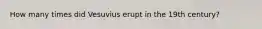 How many times did Vesuvius erupt in the 19th century?